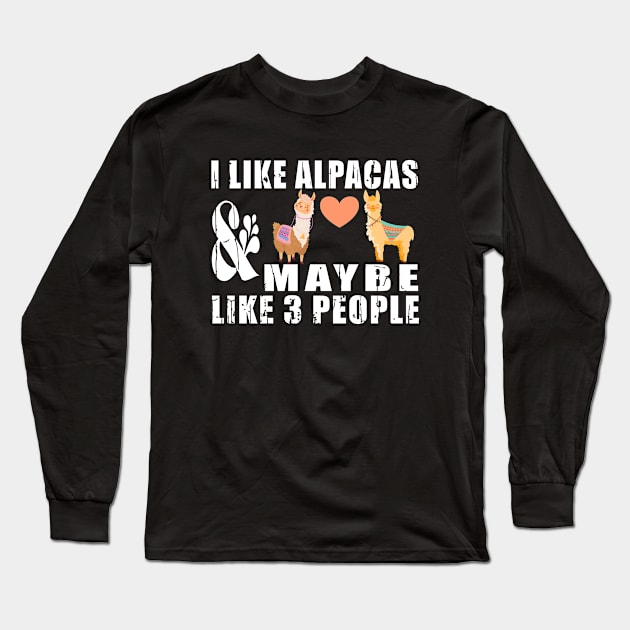 I Like Alpacas And Maybe Like 3 People - Funny Llama Long Sleeve T-Shirt by SHB-art